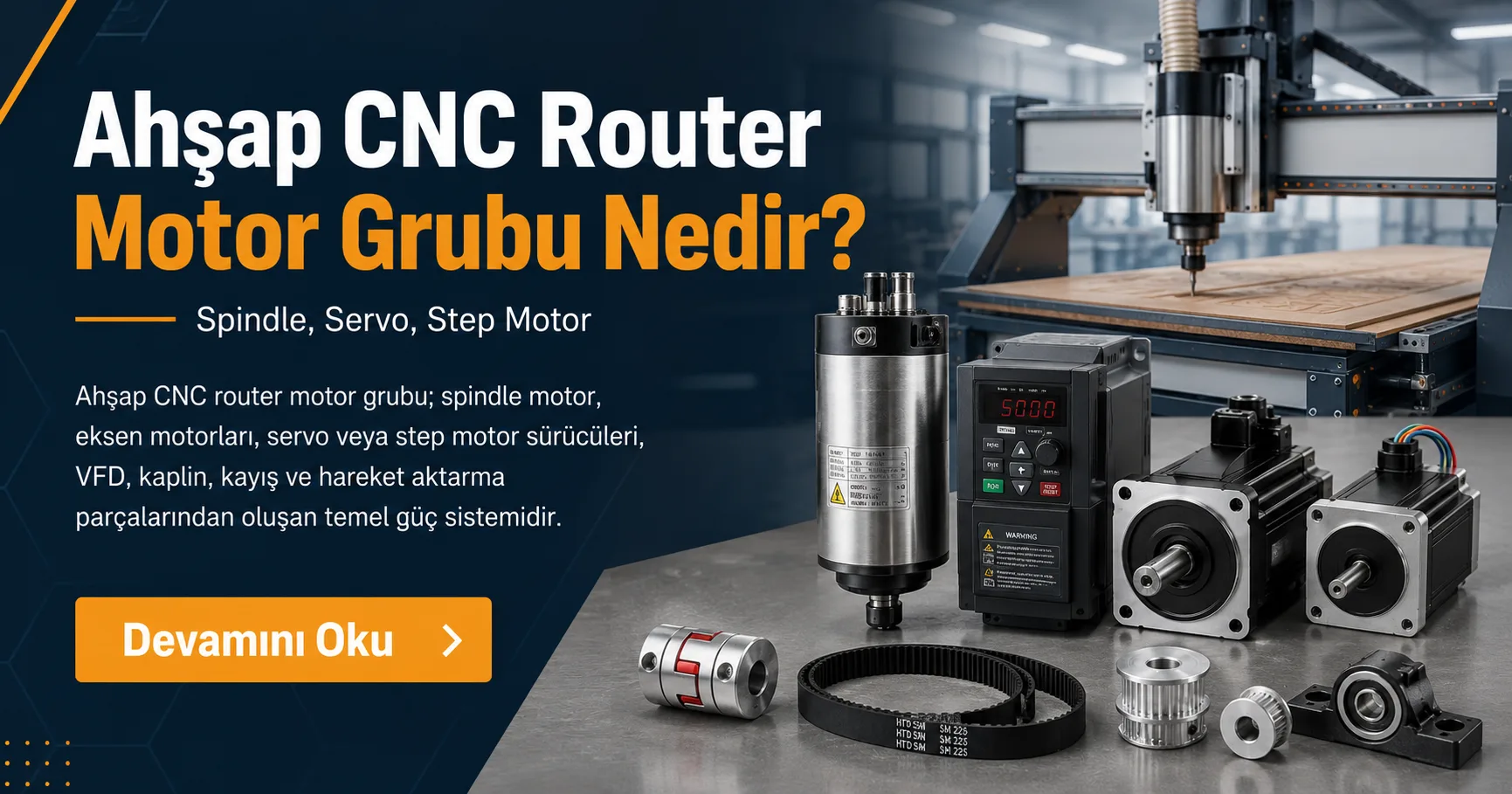 Ahşap CNC Router Motor Grubu Nedir? Spindle, Servo, Step Motor